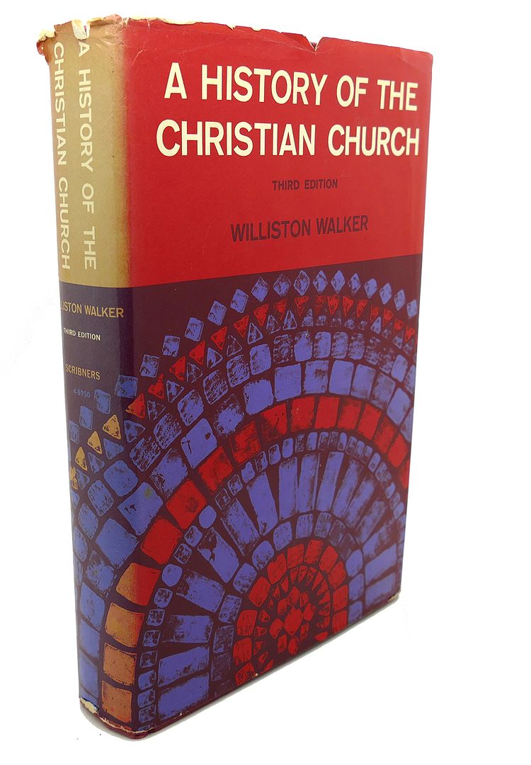 WILLISTON WALKER - A History of the Christian Church