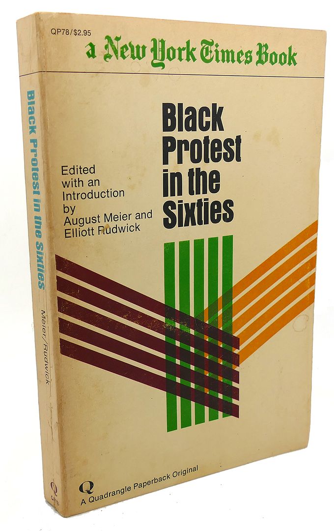 AUGUST MEIER, ELLIOTT RUDWICK - Black Protest in the Sixties