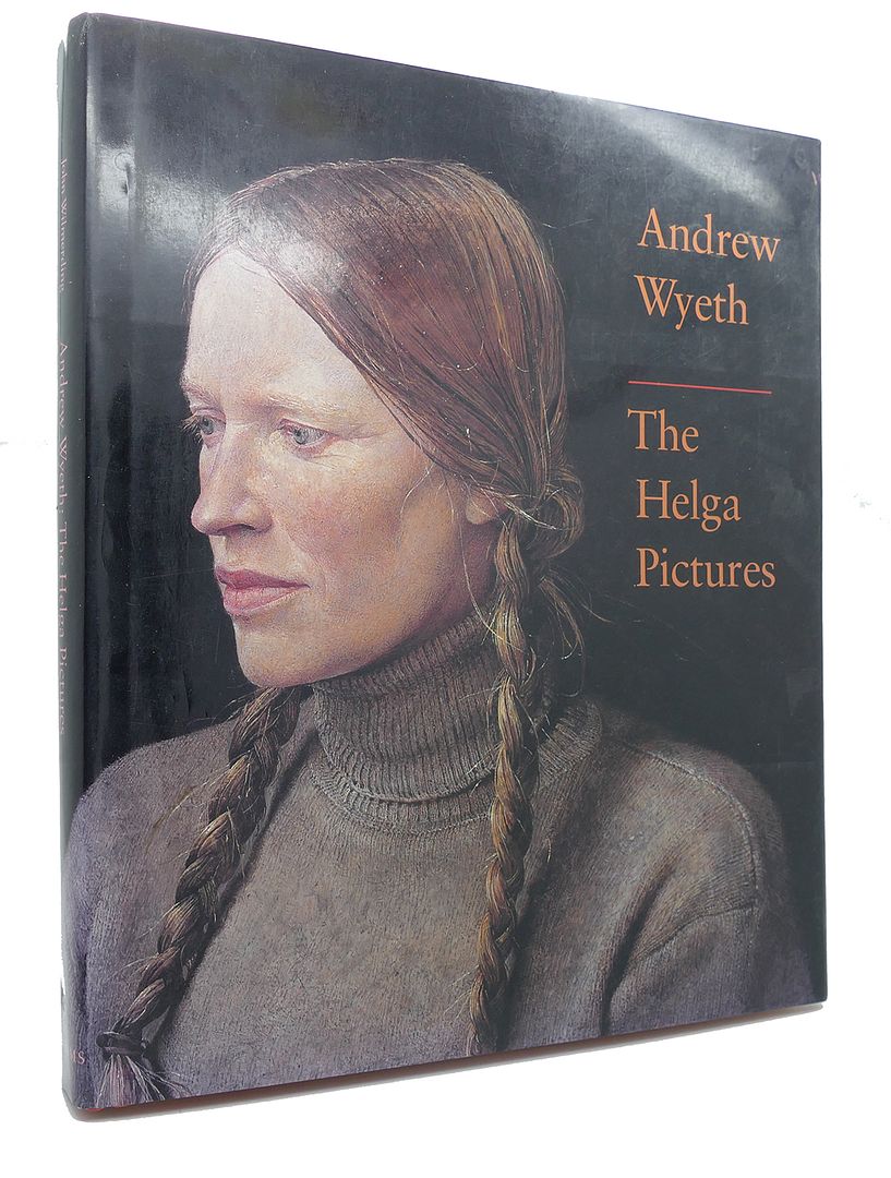 JOHN WILMERDING, ANDREW WYETH - Andrew Wyeth the Helga Pictures