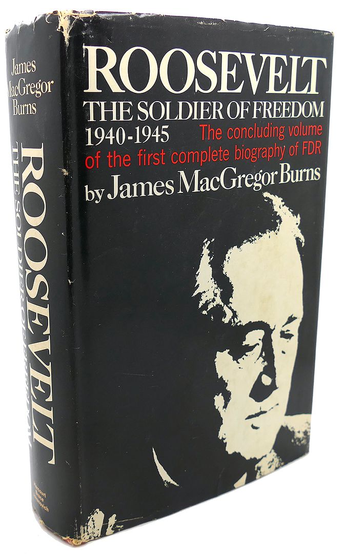 JAMES MACGREGOR. BURNS - Roosevelt : The Soldier of Freedom