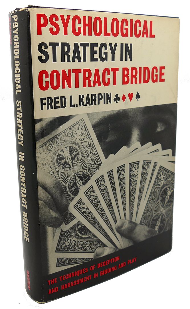FRED L. KARPIN - Psychological Strategy in a Contract Bridge : The Techniquies of Deception and Harassment in Bidding and Play