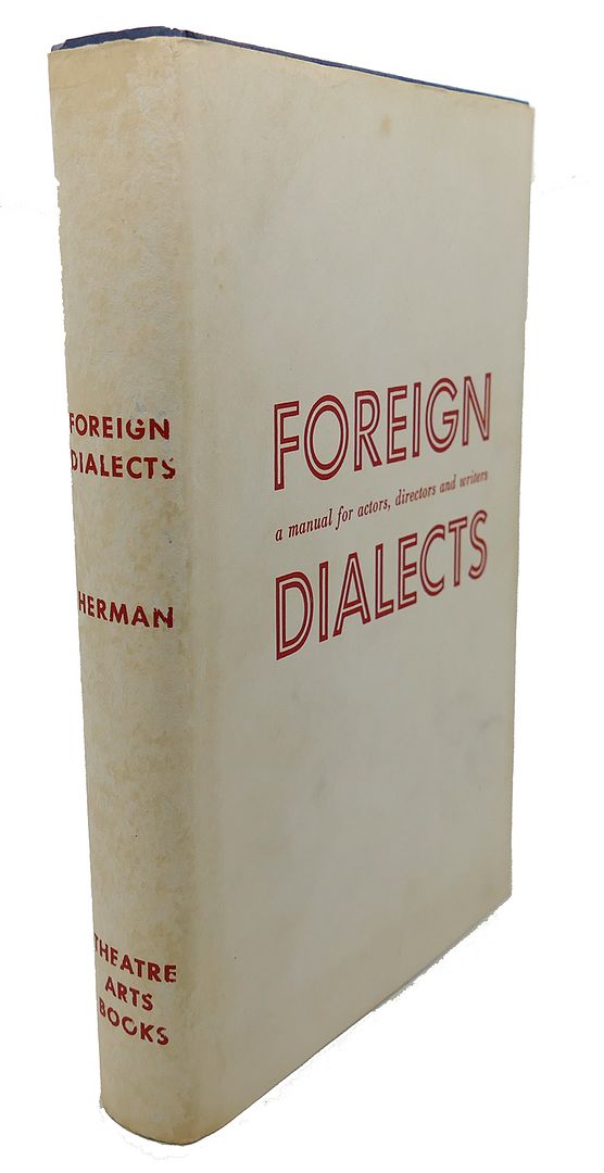MARGUERITE SHALETT HERMAN, LEWIS HERMAN - Foreign Dialects : A Manual for Actors, Directors and Writers