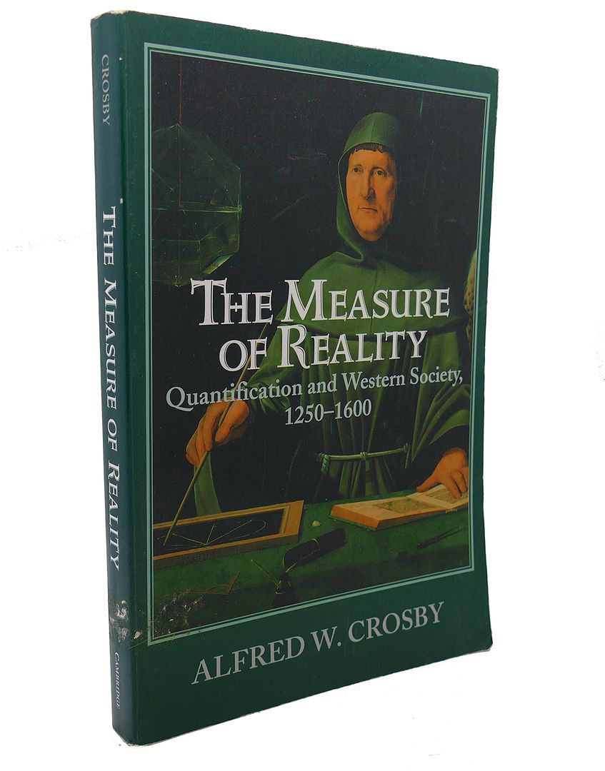 ALFRED W. CROSBY - The Measure of Reality : Quantification and Western Society, 1250-1600