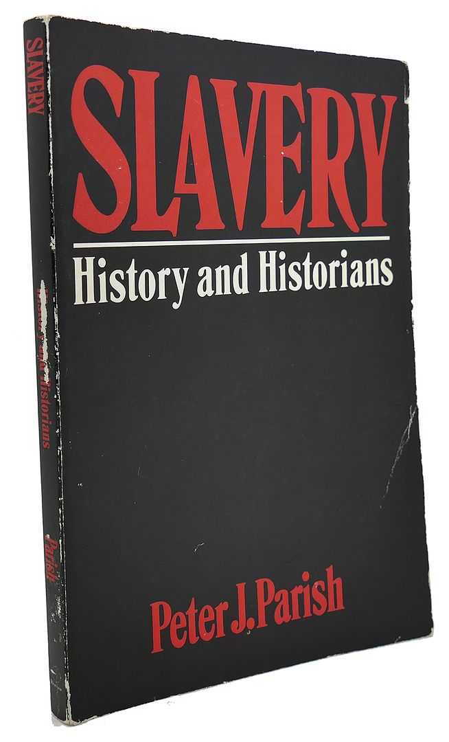 PETER J. PARISH - Slavery : History and Historians
