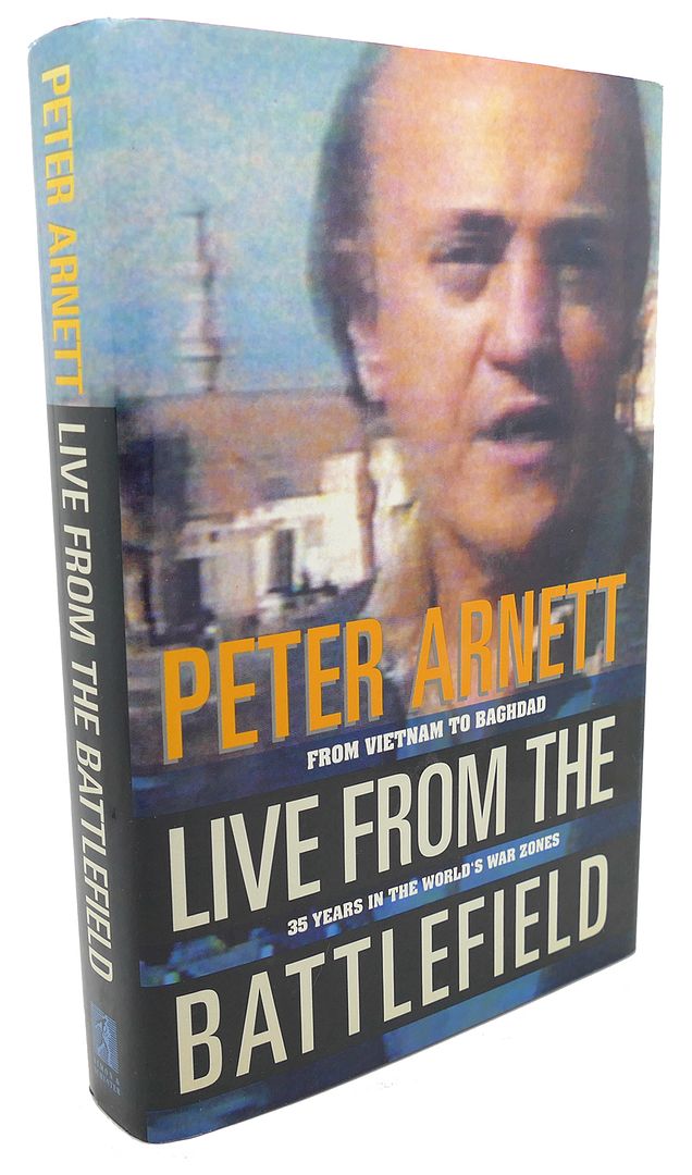 PETER ARNETT - Live from the Battlefield : From Vietnam to Baghdad--35 Years in the World's War Zones