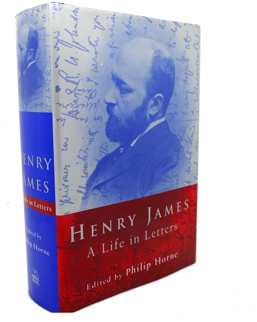 HENRY JAMES - Henry James : A Life in Letters