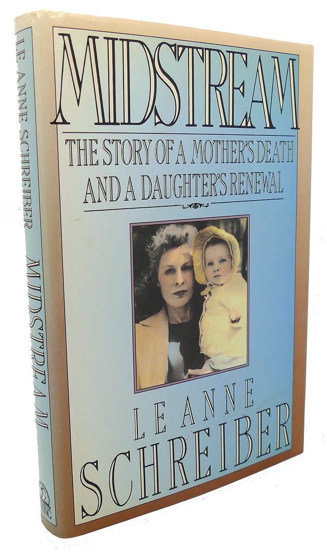 LEANNE SCHREIBER - Midstream : The Story of a Mother's Death and a Daughter's Renewal