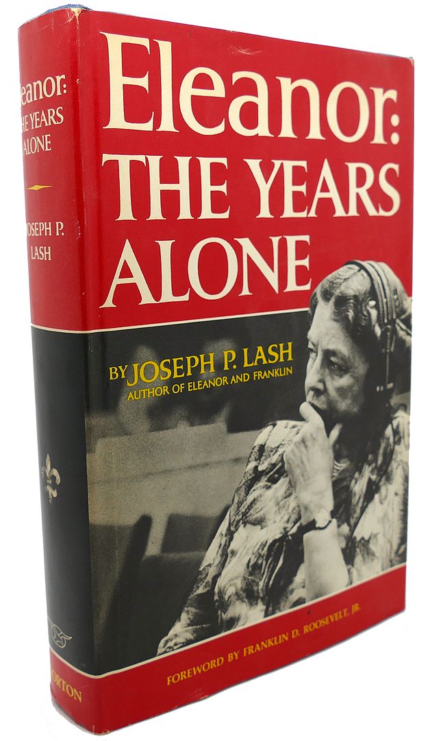 JOSEPH P. LASH, FRANKLIN D. ROOSEVELT JR - Eleanor : The Years Alone