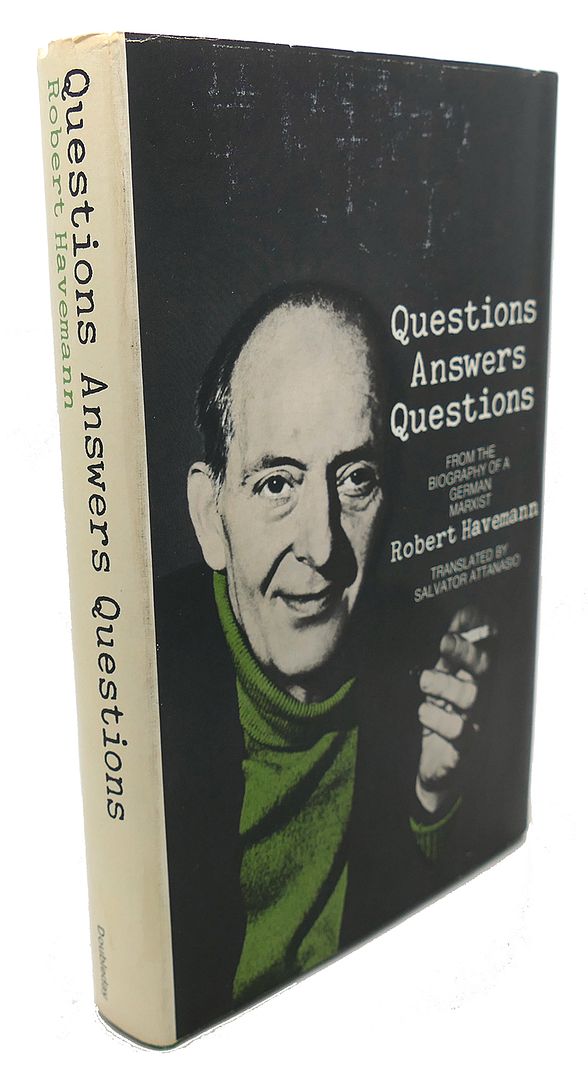 ROBERT HAVEMANN - Questions Answer Questions : From the Biography of a German Marxist