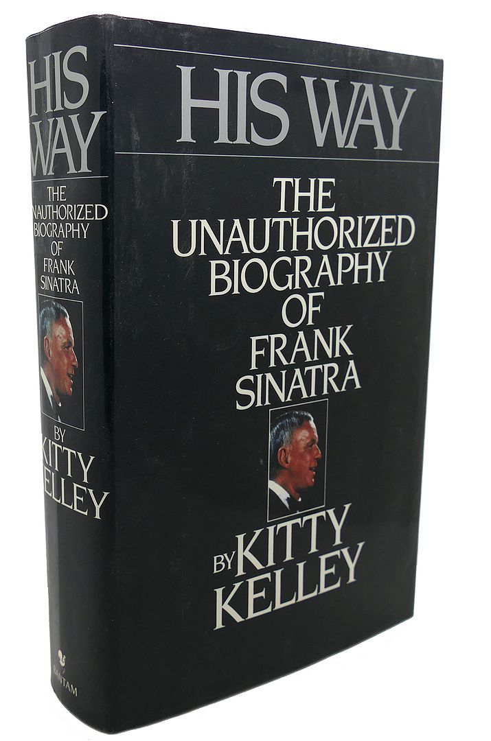 KITTY KELLEY - His Way : The Unauthorized Biography of Frank Sinatra