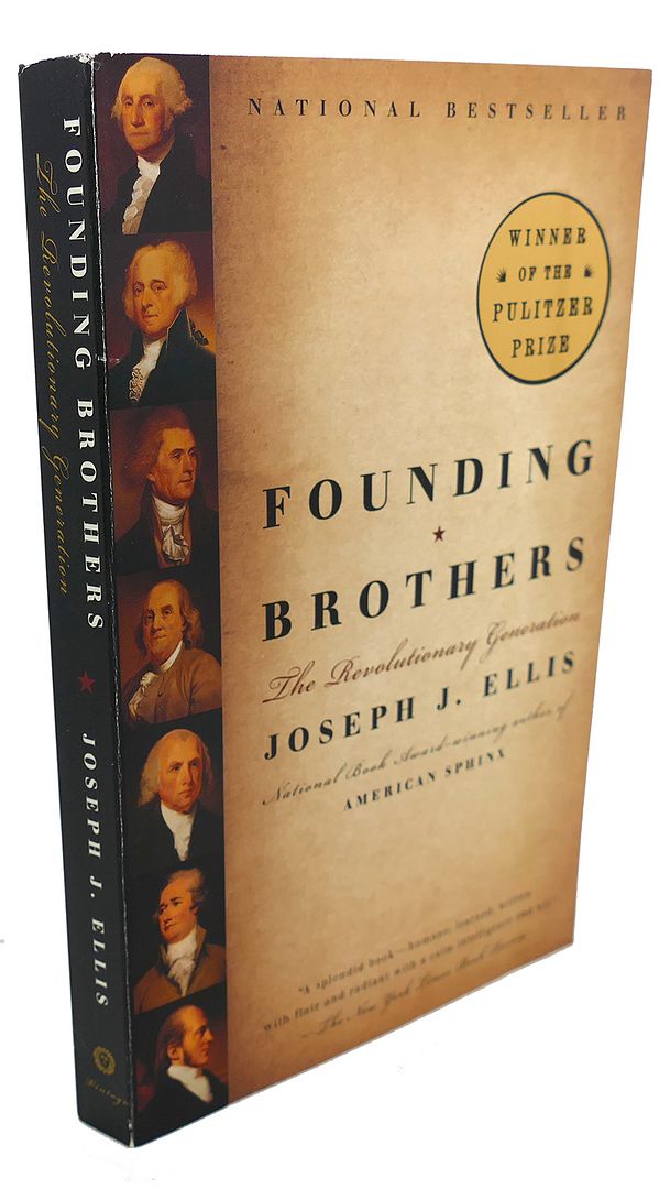 JOSEPH J. ELLIS - Founding Brothers the Revolutionary Generation