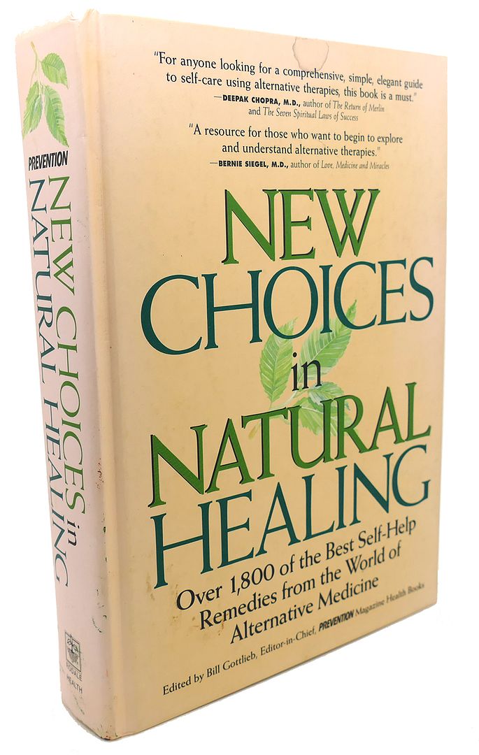 BILL GOTTLIEB - New Choices in Natural Healing : Over 1,800 of the Best Self-Help Remedies from the World of Alternative Medicine