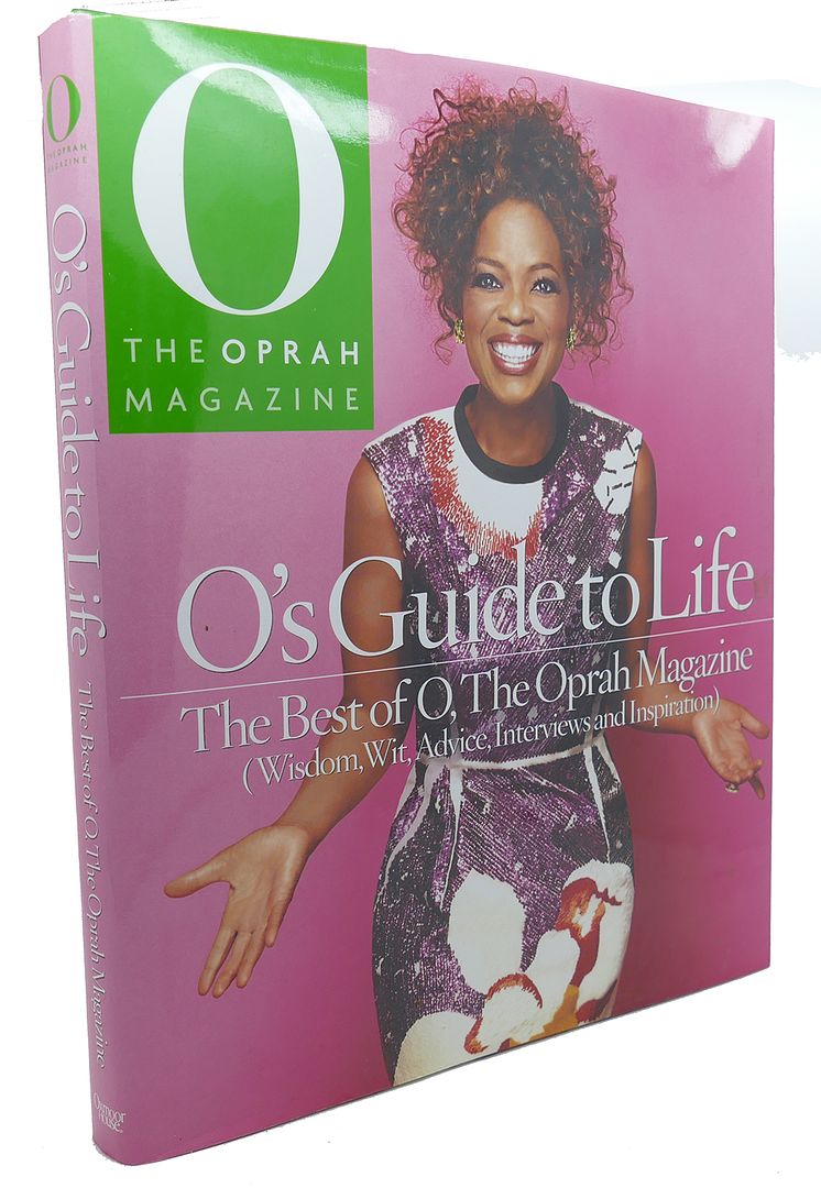 EDITORS OF THE OPRAH MAGAZINE - O's Guide to Life : The Best of o, the Oprah Magazine - Wisdom, Wit, Advice, Interviews and Inspiration