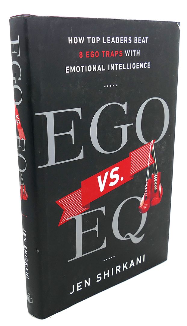 JEN SHIRKANI - Ego Vs. Eq : How Top Leaders Beat 8 Ego Traps with Emotional Intelligence