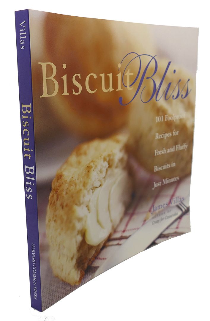 JAMES VILLAS - Biscuit Bliss : 101 Foolproof Recipes for Fresh and Fluffy Biscuits in Just Minutes
