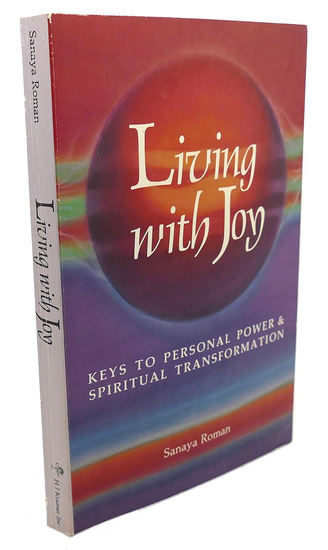 SANAYA ROMAN - Living with Joy : Keys to Personal Power and Spiritual Transformation
