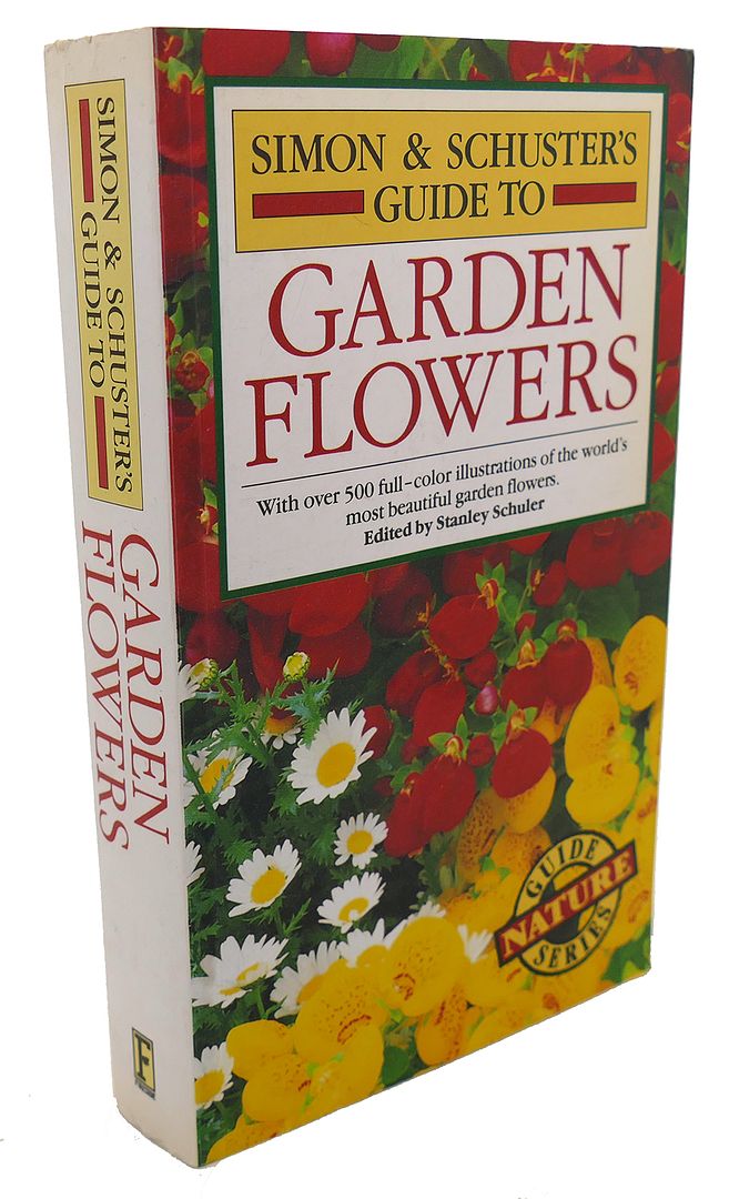 SIMON & SCHUSTER - Simon & Schuster's Guide to Garden Flowers