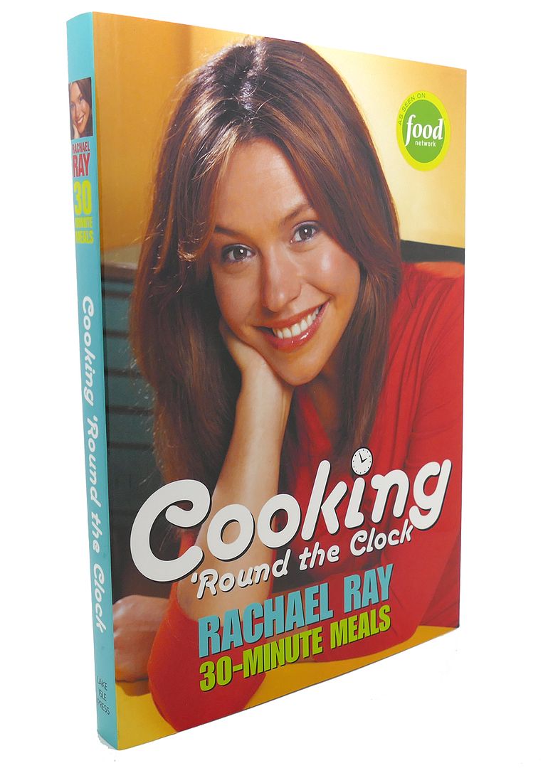 RACHAEL RAY - Cooking 'Round the Clock : Rachael Ray's 30-Minute Meals