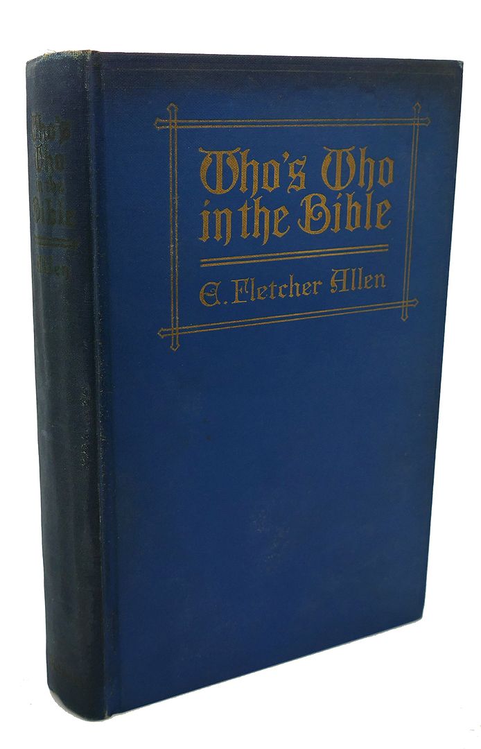 E. FLETCHER ALLEN - Who's Who in the Bible : A Directory of Scriptural Characters