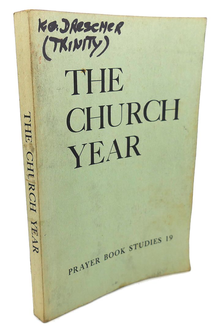  - The Church Year : The Calendar and the Proper of the Sundays and Other Holy Days Throughout the Church Year