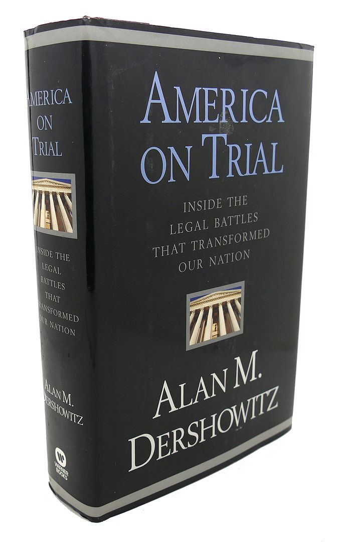 ALAN M. DERSHOWITZ - America on Trial Inside the Legal Battles That Transformed Our Nation