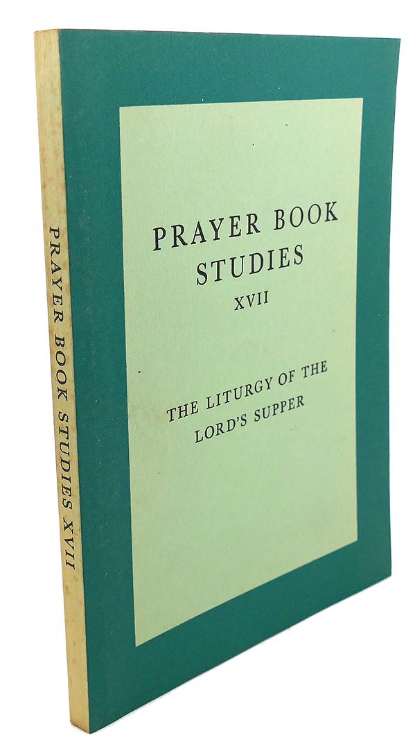  - Prayer Book Studies XVII : Liturgy of the Lord's Supper
