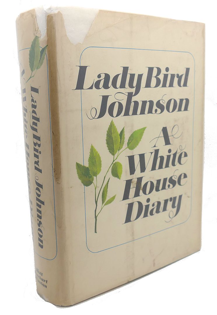CLAUDIA ALTA JOHNSON, LADY BIRD JOHNSON - A White House Diary