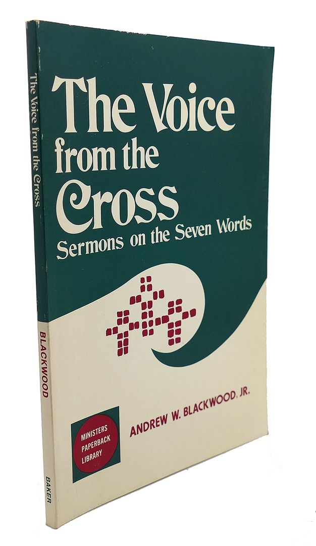 W. ANDREW BLACKWOOD - The Voice from the Cross
