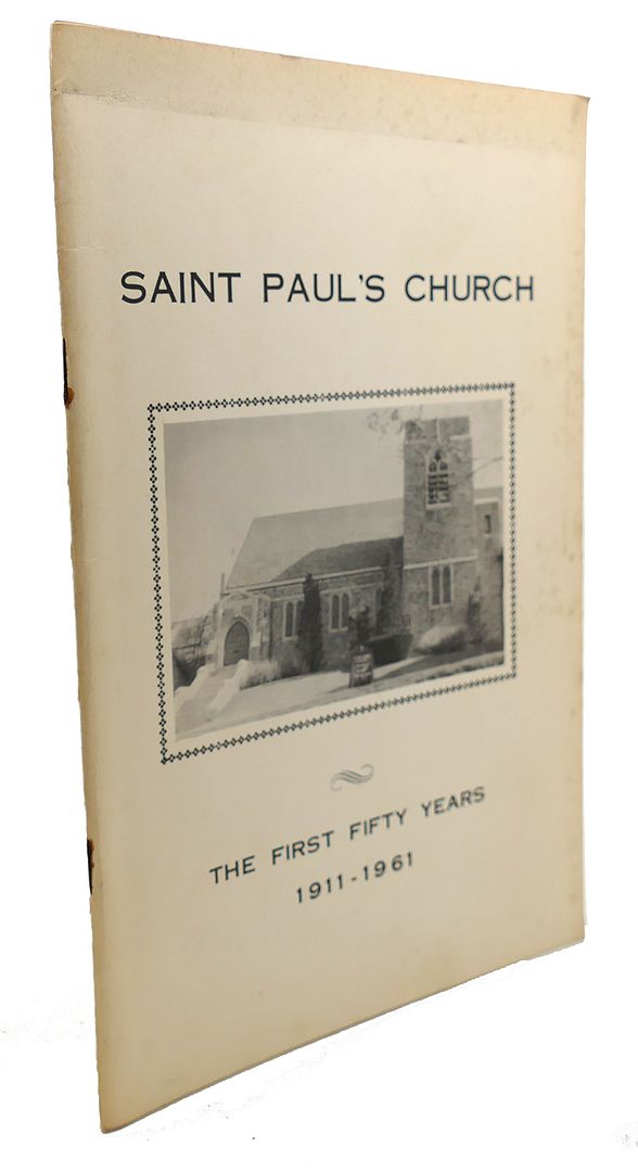  - St. Paul's Church : The First Fifty Years, 1911 - 1961