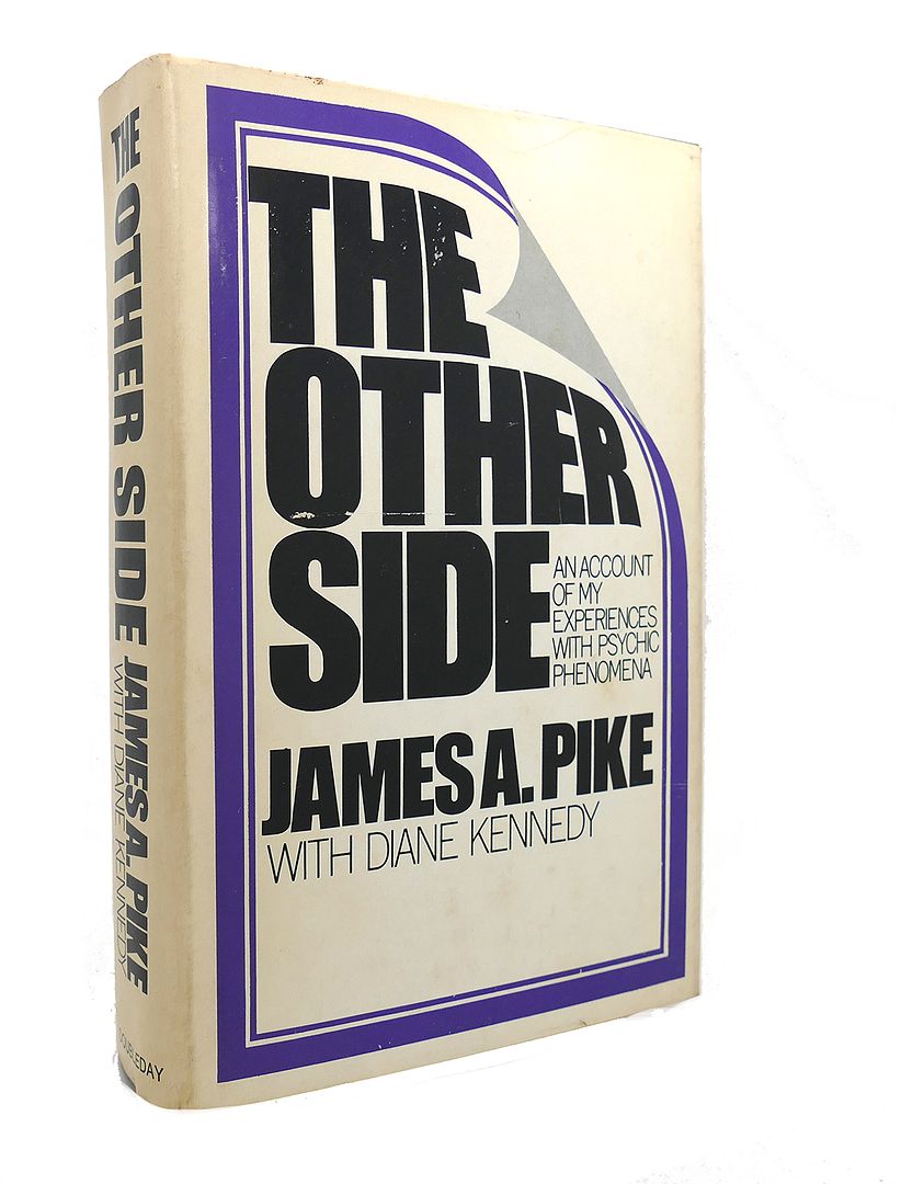 JAMES A. PIKE, DIANE KENNEDY - The Other Side : An Account of My Experiences with Psychic Phenomena