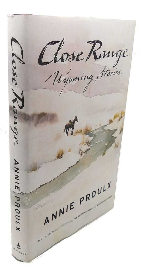 ANNIE PROULX - Close Range : Wyoming Stories