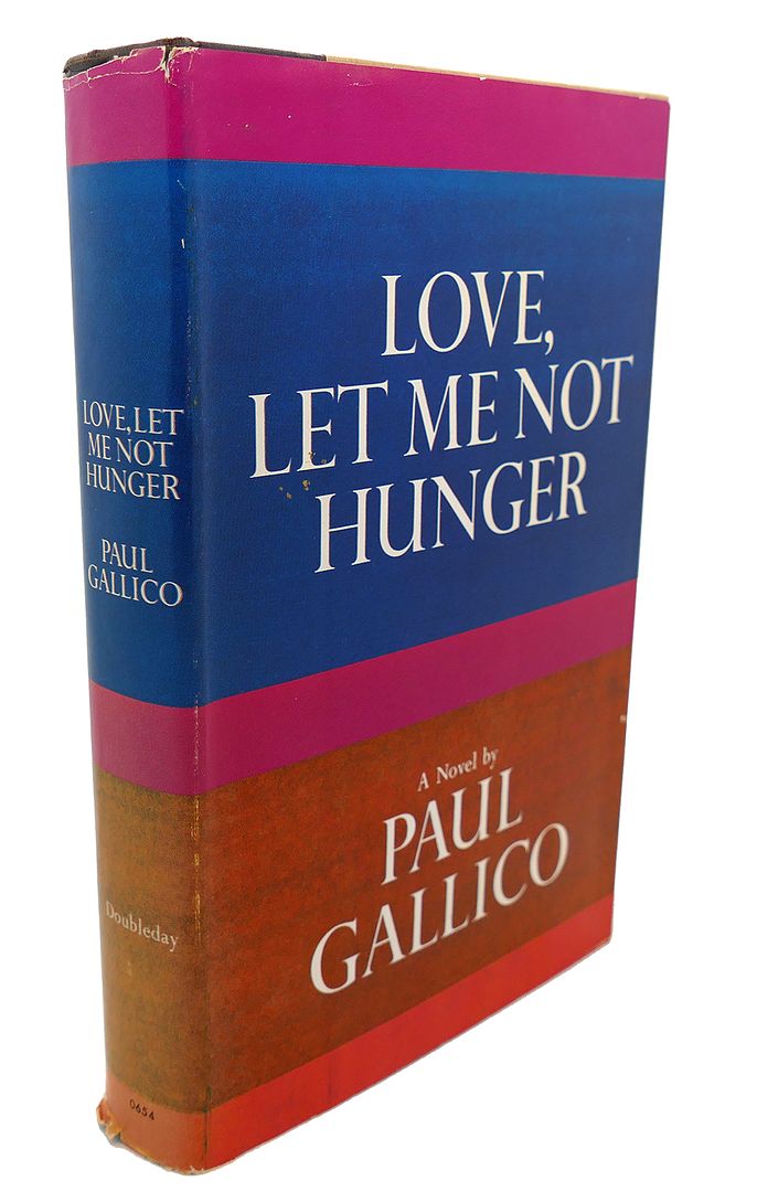 PAUL GALLICO - Love, Let Me Not Hunger