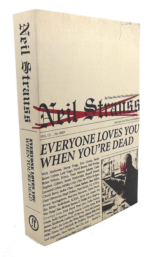 NEIL STRAUSS - Everyone Loves You When You'Re Dead : Journeys Into Fame and Madness
