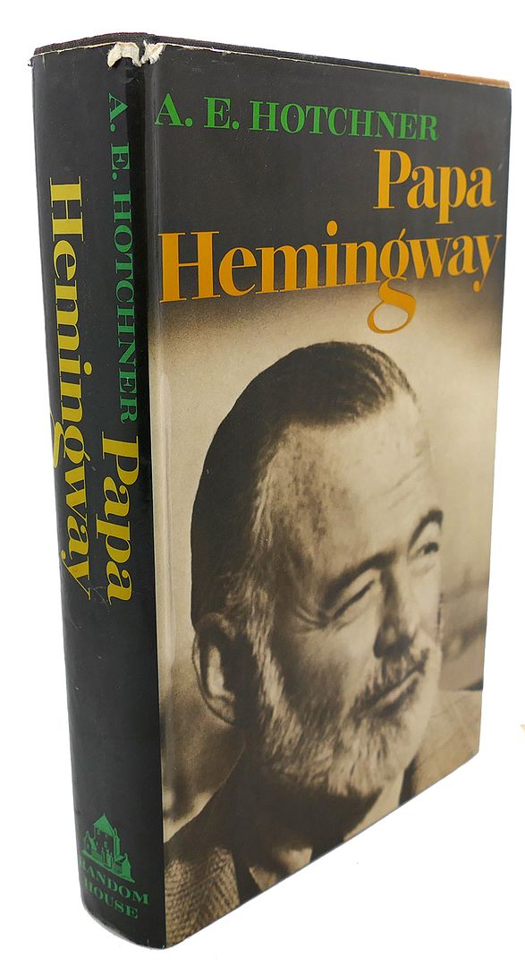 A. E. HOTCHNER - Papa Hemingway : A Personal Memoir