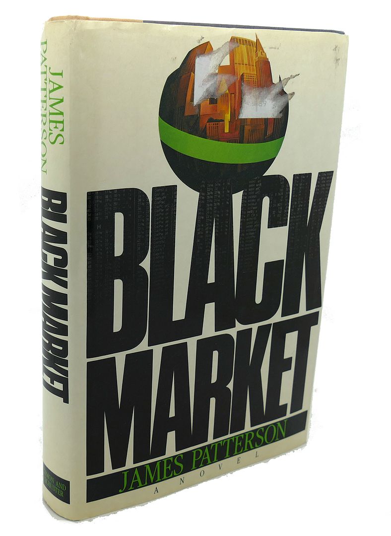 JAMES PATTERSON - Black Market : A Novel