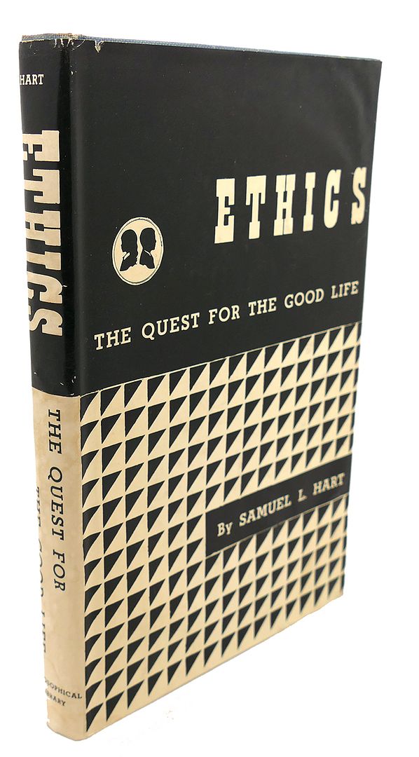 SAMUEL L. HART - Ethics : The Quest for the Good Life