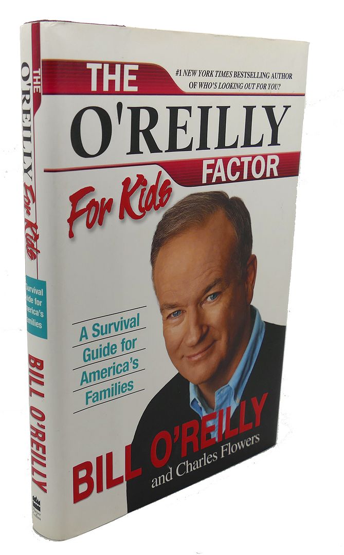 BILL O'REILLY, CHARLES FLOWERS - The o'Reilly Factor for Kids : A Survival Guide for America's Families