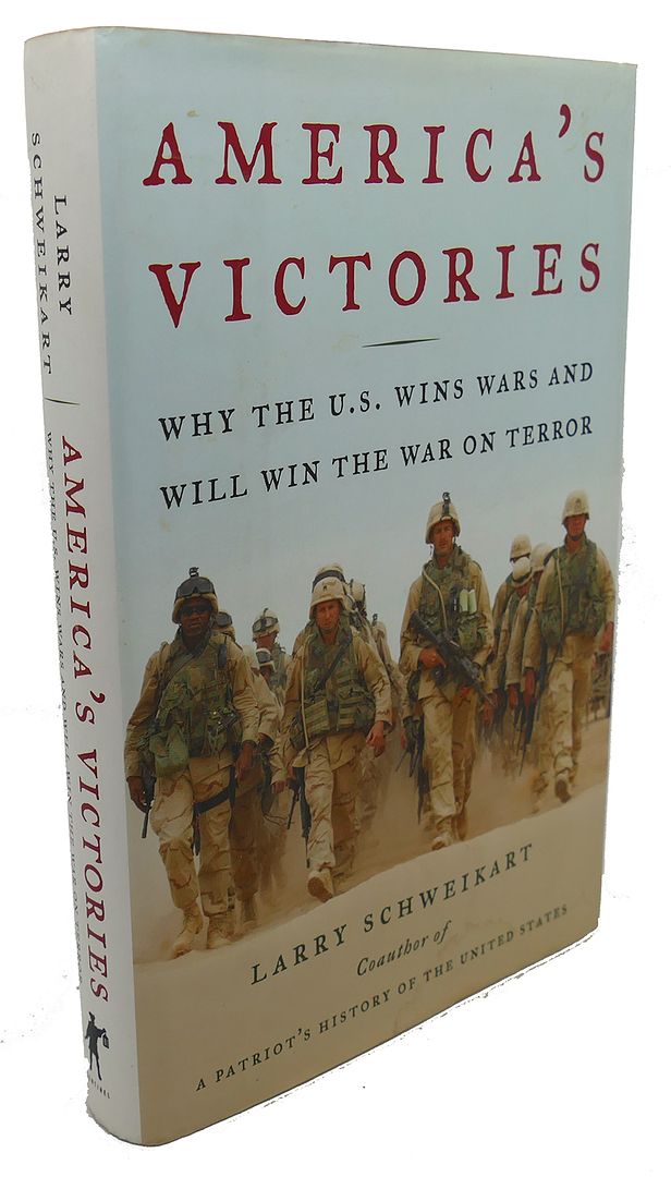 LARRY SCHWEIKART - America's Victories : Why the U.S. Wins Wars and Will Win the War on Terror