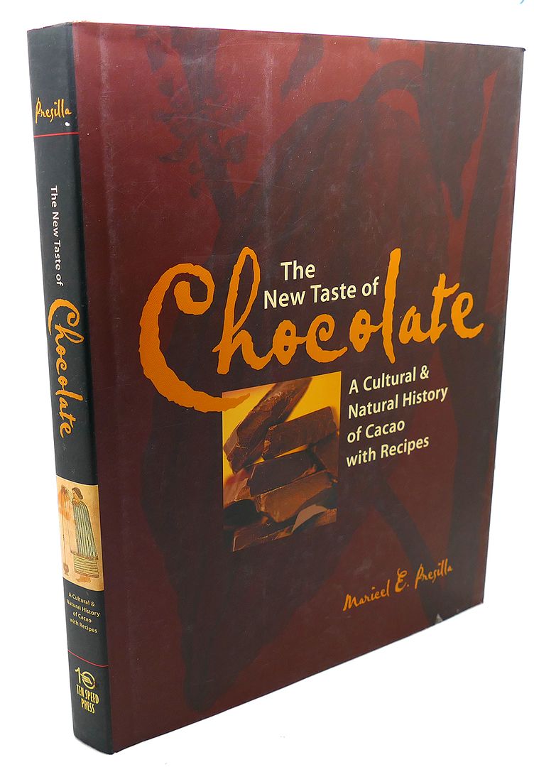 MARICEL E. PRESILLA - The New Taste of Chocolate : A Cultural and Natural History of Cacao with Recipes