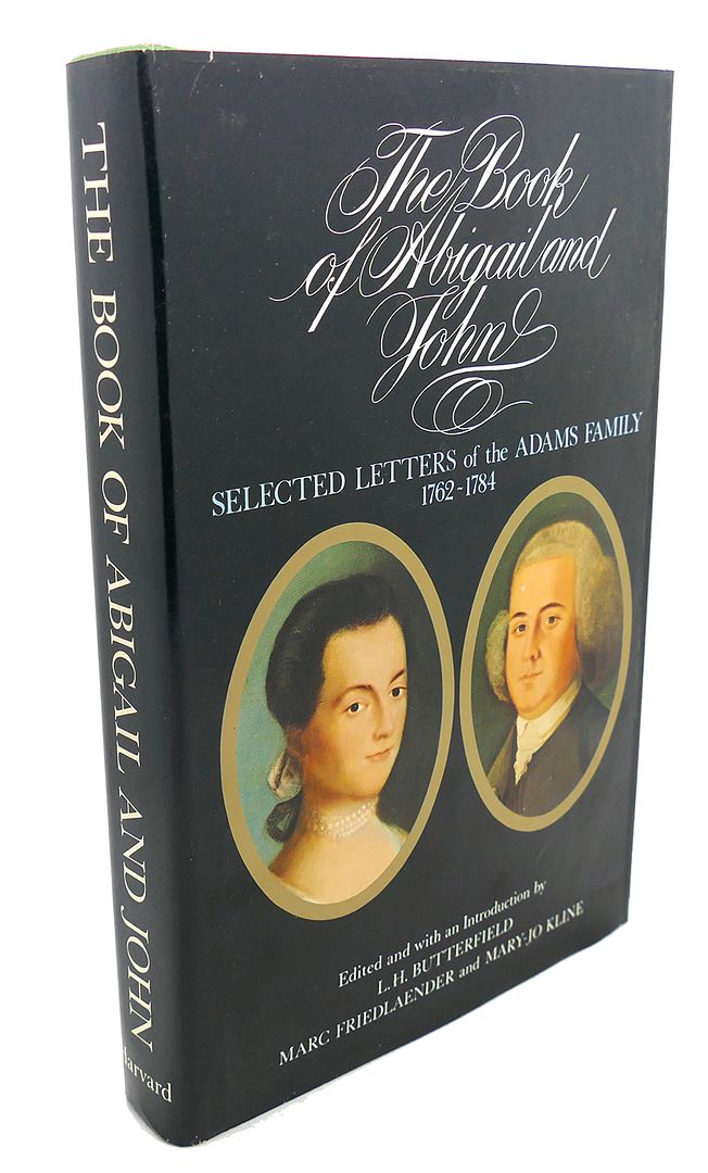 JOHN ADAMS, ABIGAIL ADAMS, L. H. BUTTERFIELD, MARC FRIEDLAENDER, MARY-JO KLINE - The Book of Abigail and John : Selected Letters of the Adams Family, 1762-1784