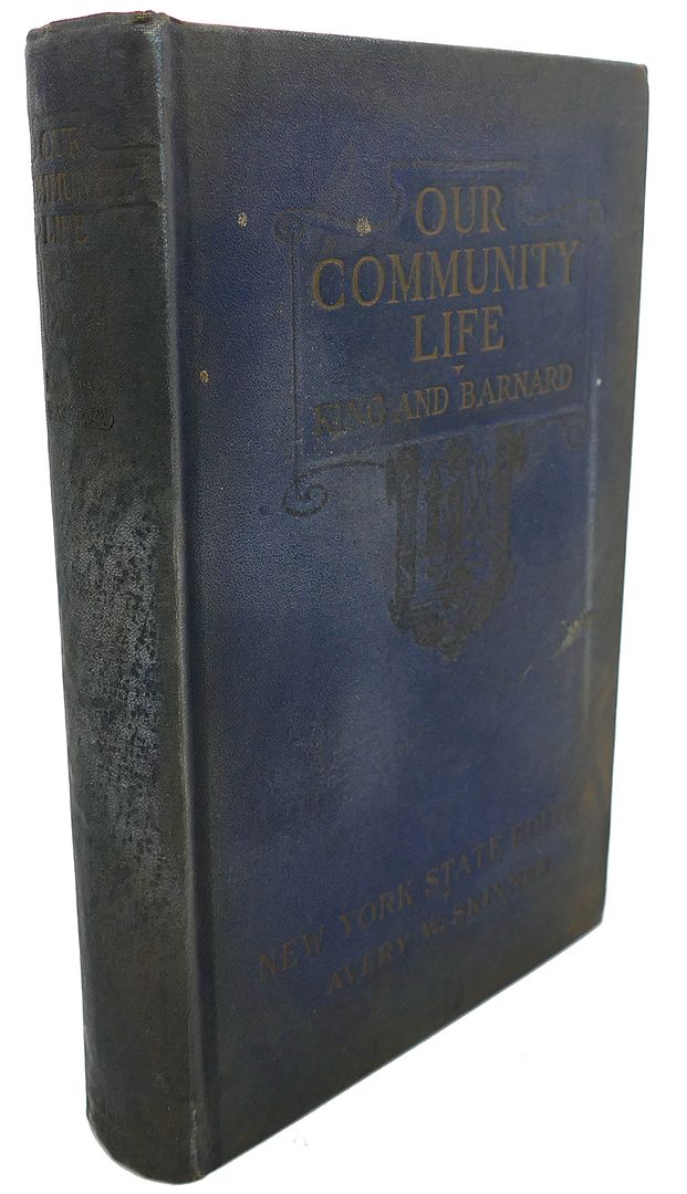 CLYDE L. KING, J. LYNN BARNARD, AVERY W. SKINNER - Our Community Life , with New York State Supplement