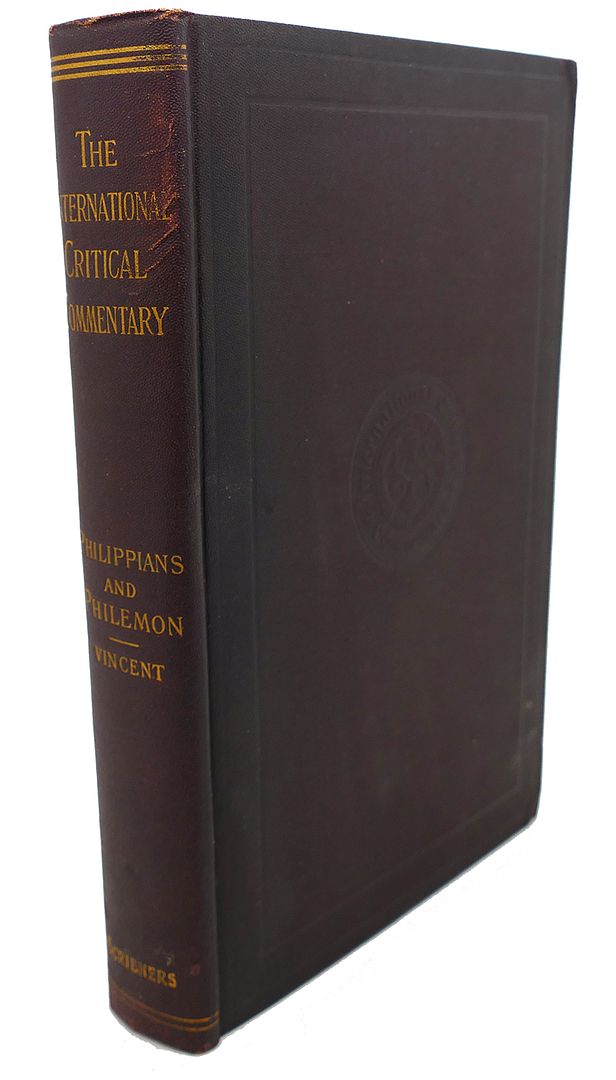 VINCENT, MARVIN R. - A Critical and Exegetical Commentary Philippians and Philemon the International Critical Commentary