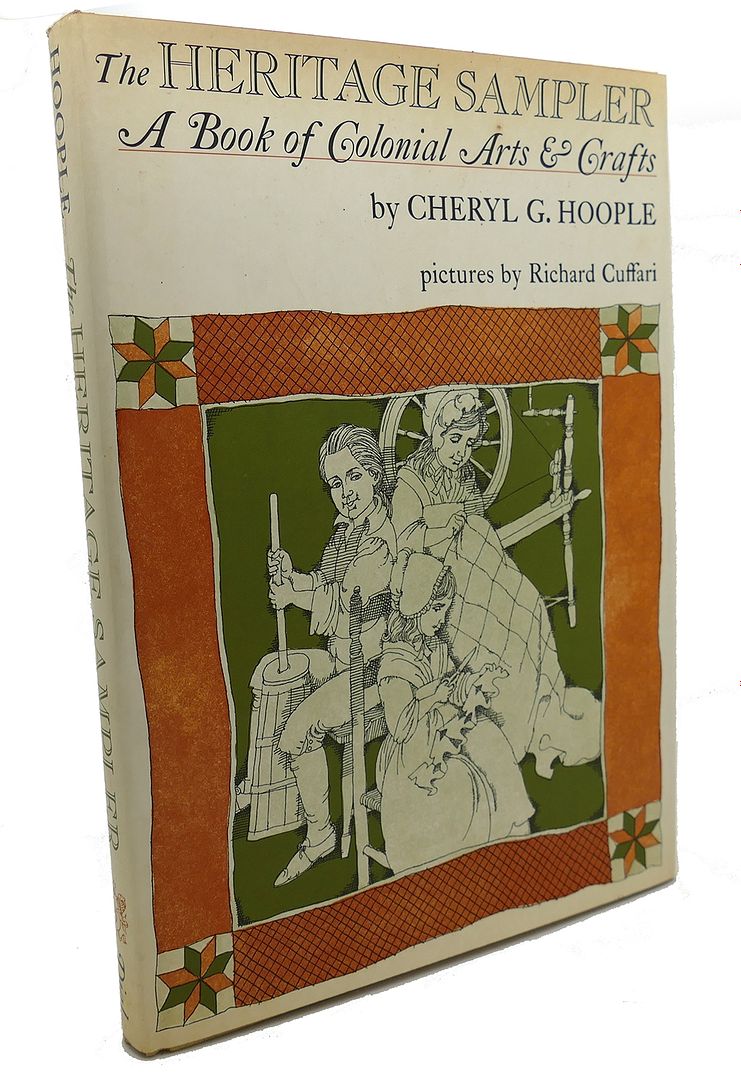CHERYL G. HOOPLE, RICHARD CUFFARI - The Heritage Sampler : A Book of Colonial Arts & Crafts