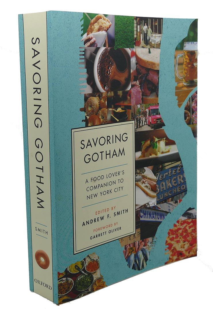 ANDREW F. SMITH, GARRETT OLIVER - Savoring Gotham : A Food Lover's Companion to New York City