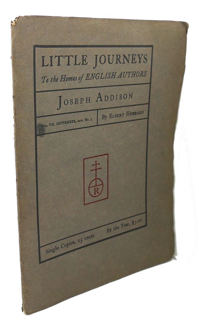 ELBERT HUBBARD - Little Journeys to the Homes of English Authors : Joseph Addison