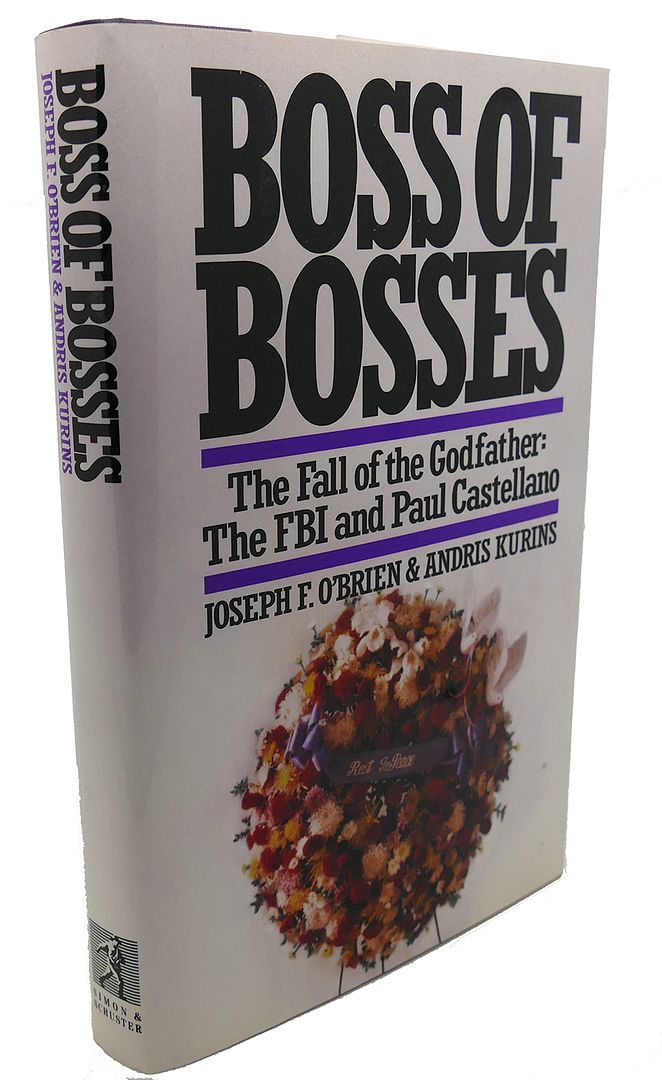 ANDRIS KURINS, JOSEPH F. O'BRIEN - Boss of Bosses : The Fall of the Godfather: The Fbi and Paul Castellano