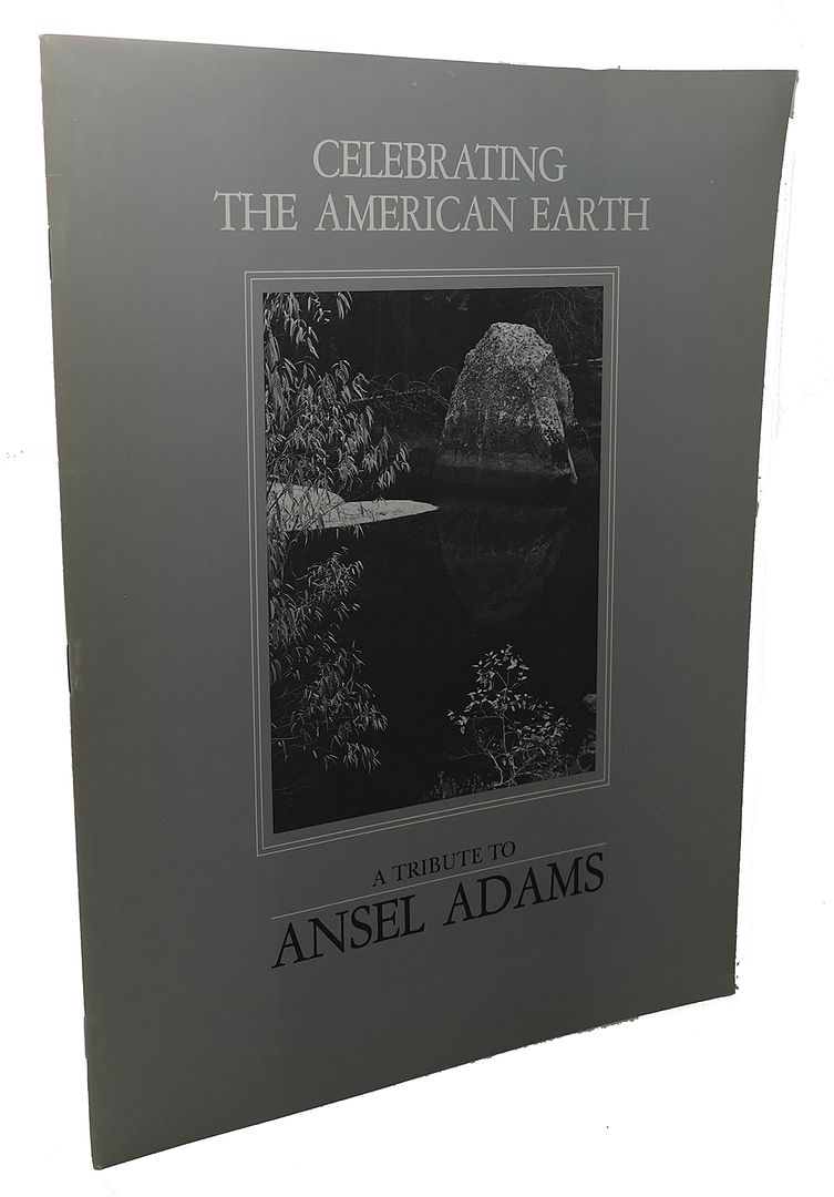 ANSEL ADAMS - A Tribute to Ansel Adams : Celebrating the American Earth
