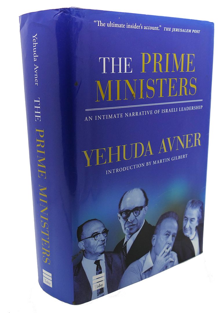 YEHUDA AVNER - The Prime Ministers : An Intimate Narrative of Israeli Leadership