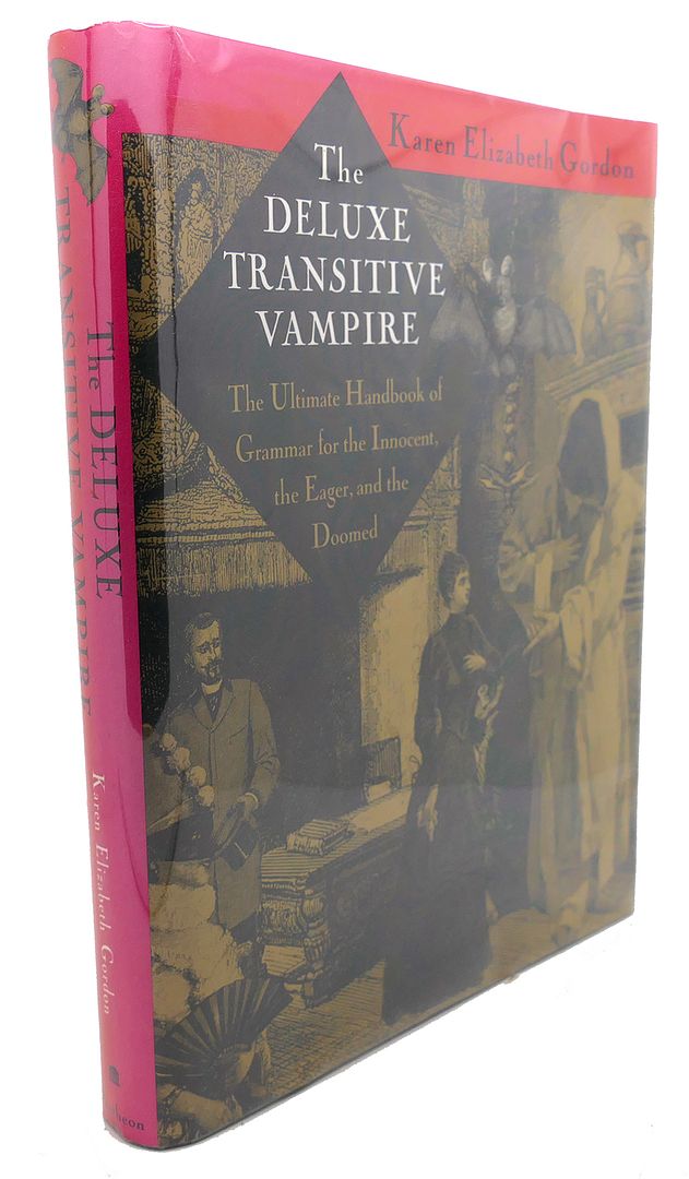 KAREN ELIZABETH GORDON - The Deluxe Transitive Vampire : The Ultimate Handbook of Grammar for the Innocent, the Eager, and the Doomed