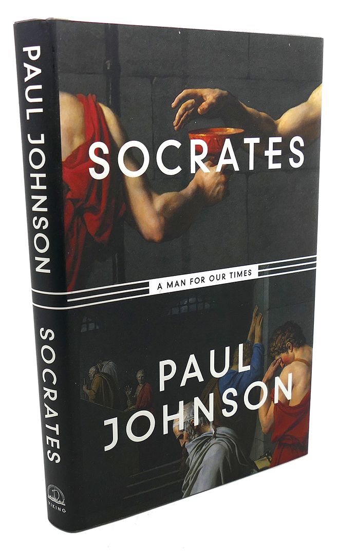 PAUL JOHNSON - Socrates : A Man for Our Times